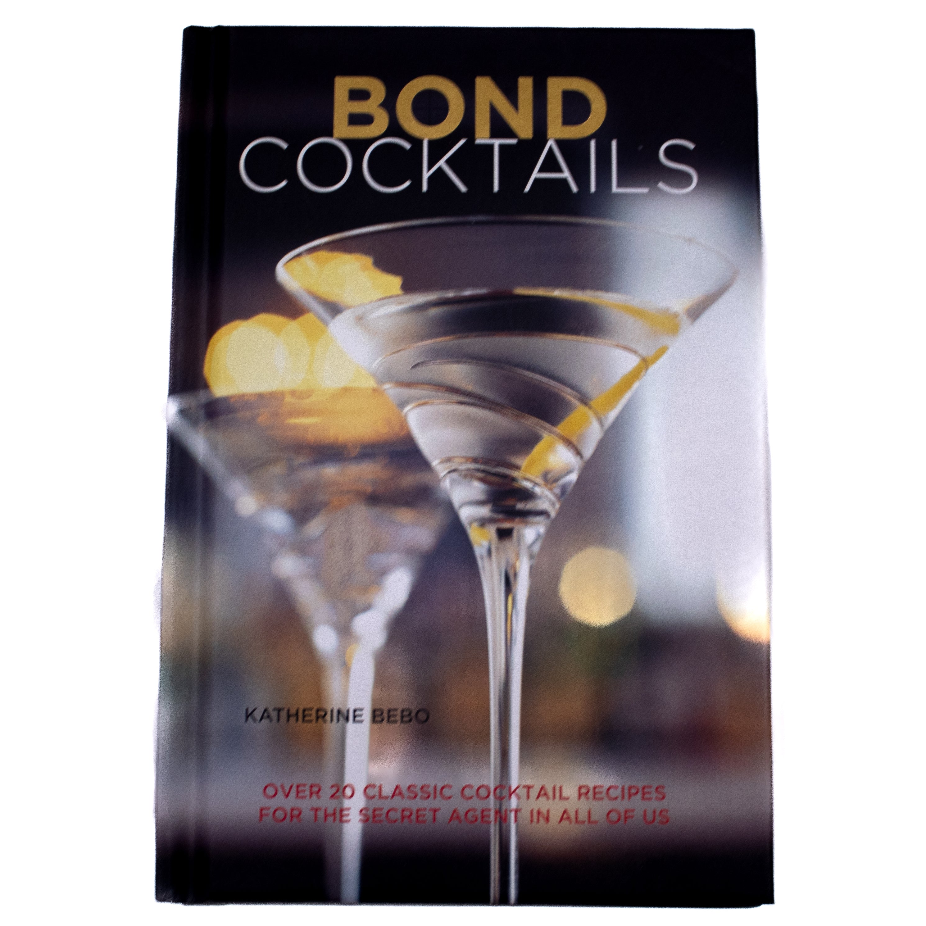 Bond Cocktails: Over 20 classic cocktail recipes