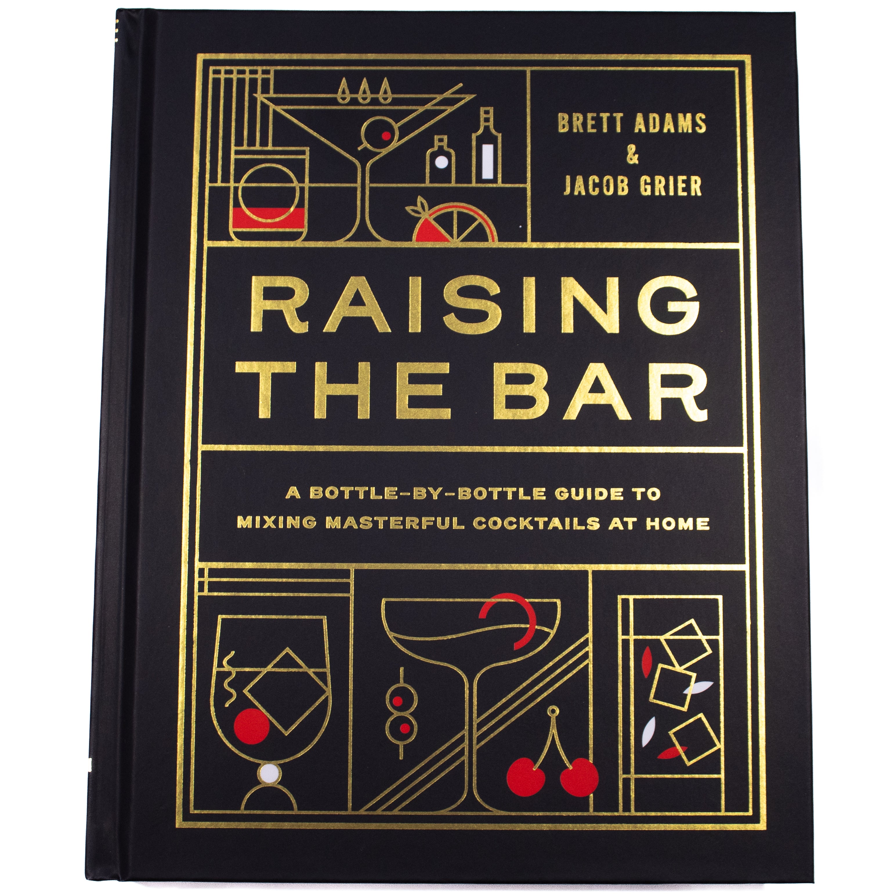 Raising the Bar: A Bottle-by-Bottle Guide to Mixing Up Masterful Cocktails at Home