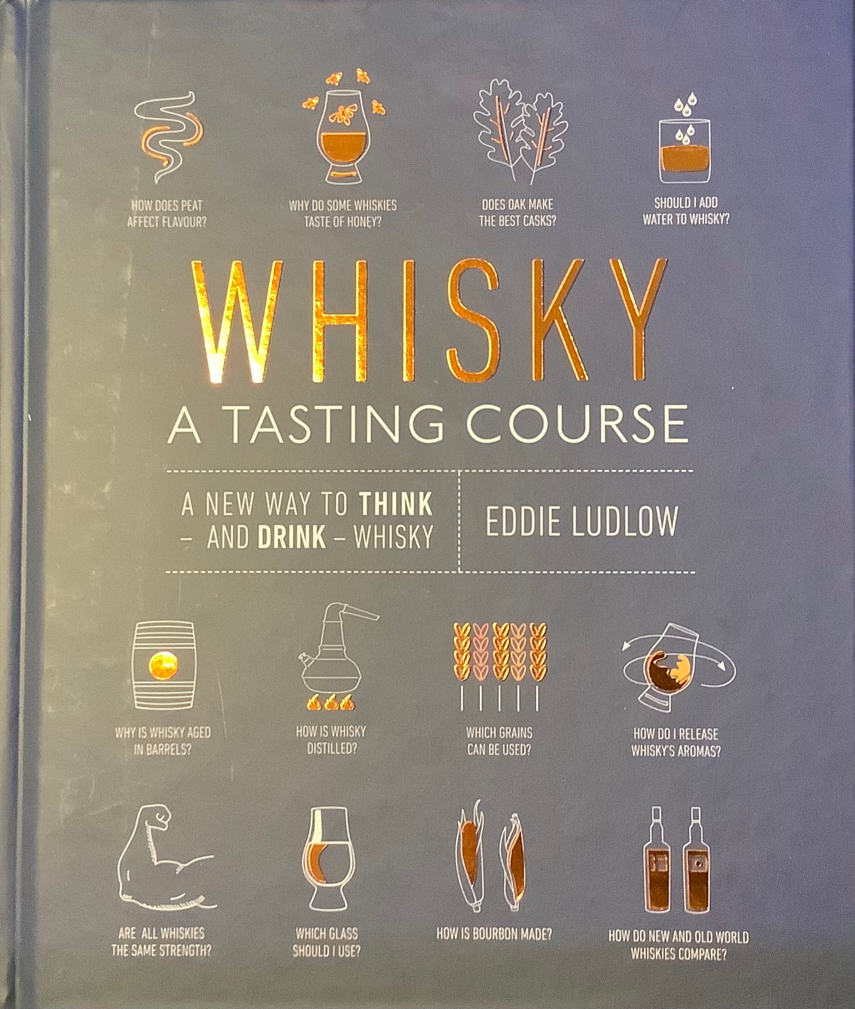 Whisky - A Tasting Course: A New Way to Think – and Drink – Whisky