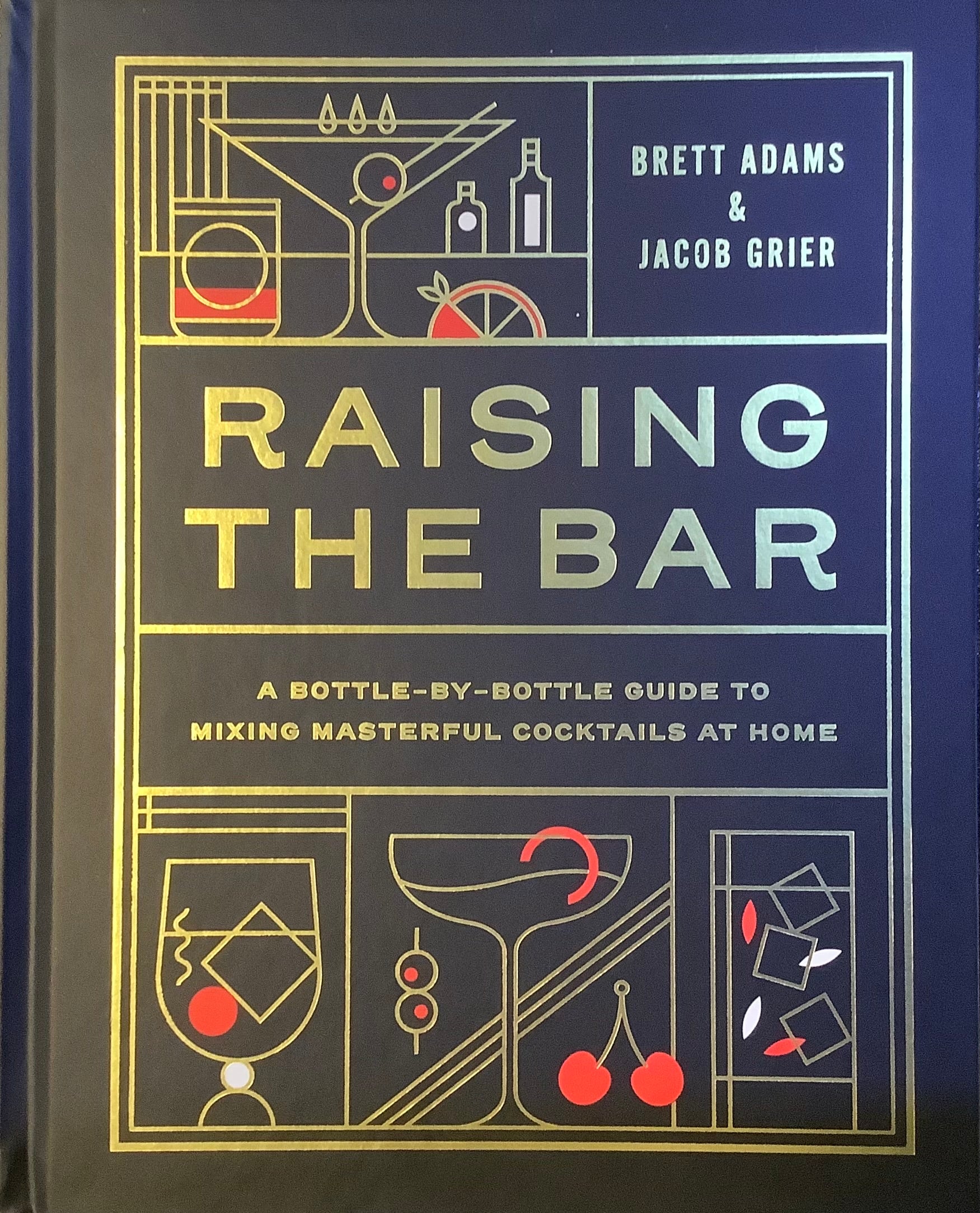 Raising the Bar: A Bottle-by-Bottle Guide to Mixing Up Masterful Cocktails at Home