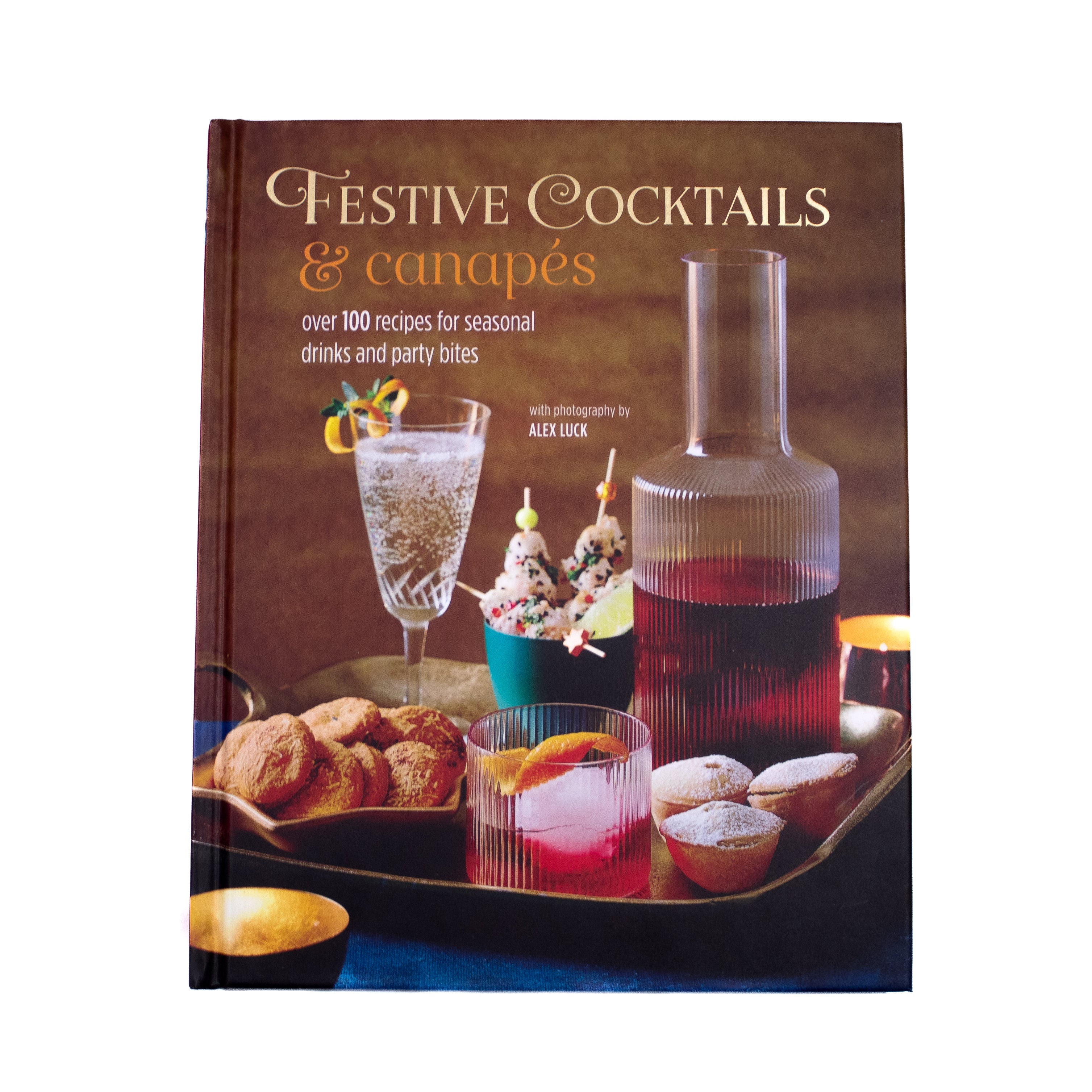 Festive Cocktails & Canapés Book: Over 100 recipes for seasonal drinks & party bites