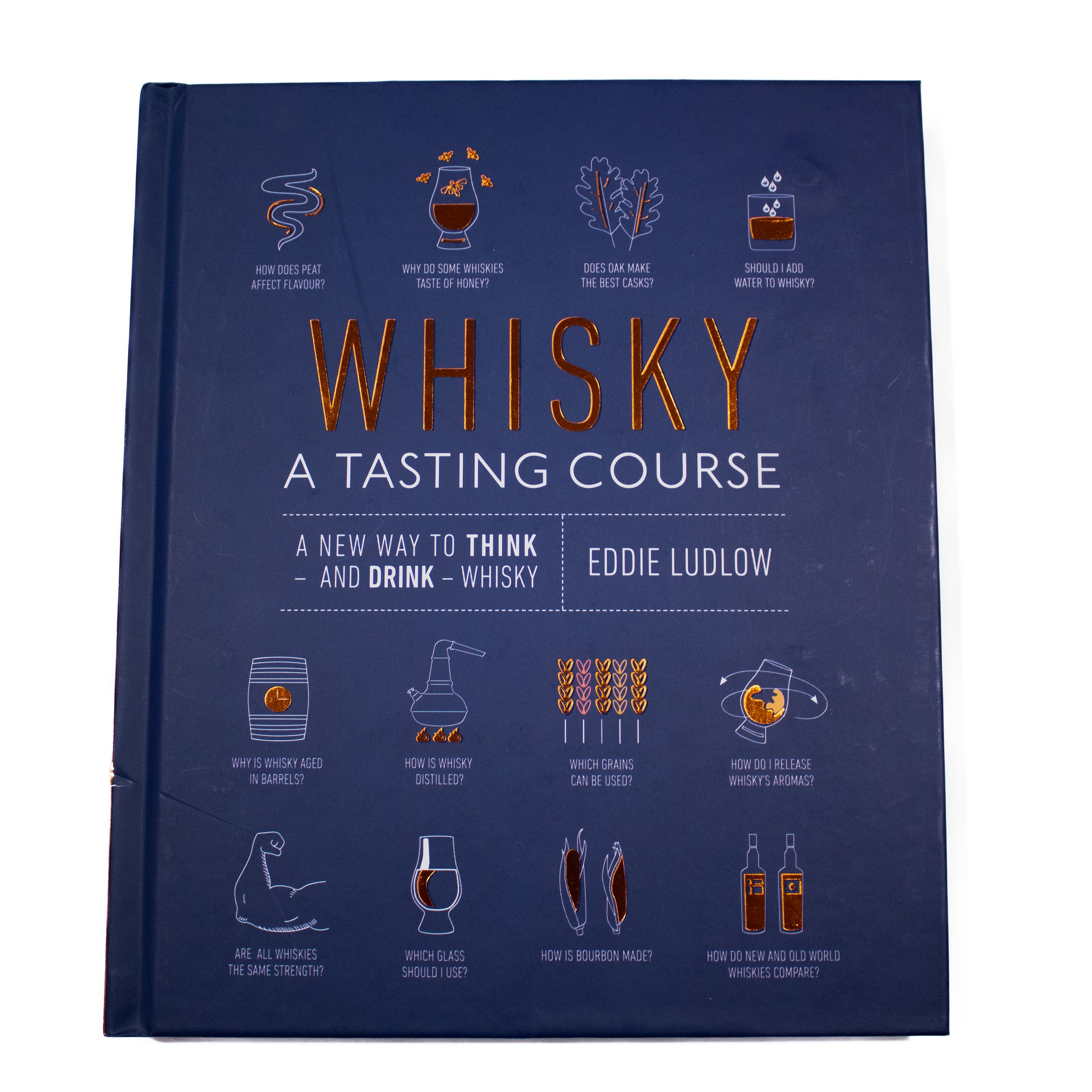 Whisky - A Tasting Course: A New Way to Think – and Drink – Whisky