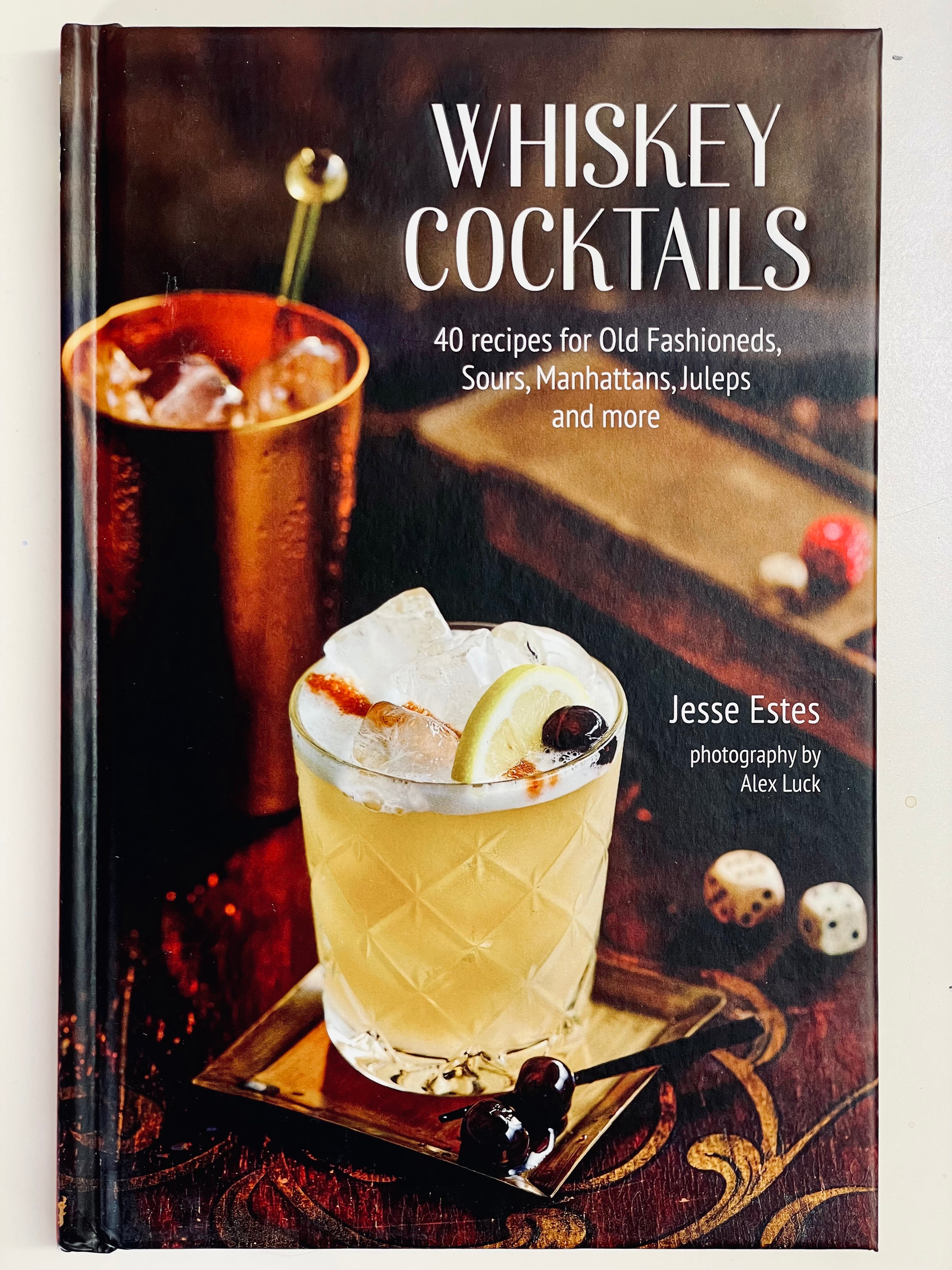 Whiskey Cocktails: Forty Recipes from Old Fashioneds, Sours, Manhattans and more